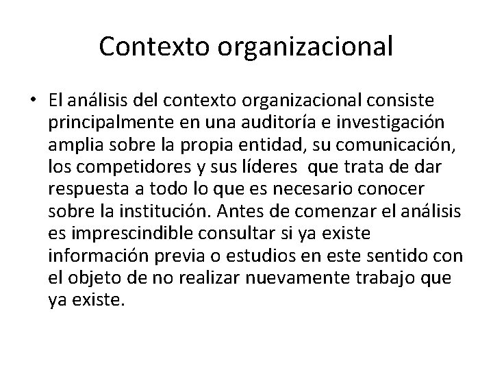 Contexto organizacional • El análisis del contexto organizacional consiste principalmente en una auditoría e