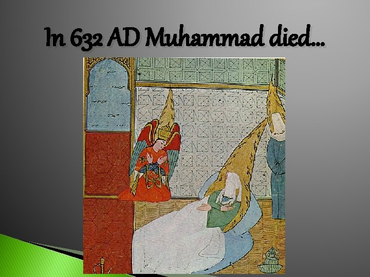 In 632 AD Muhammad died… 