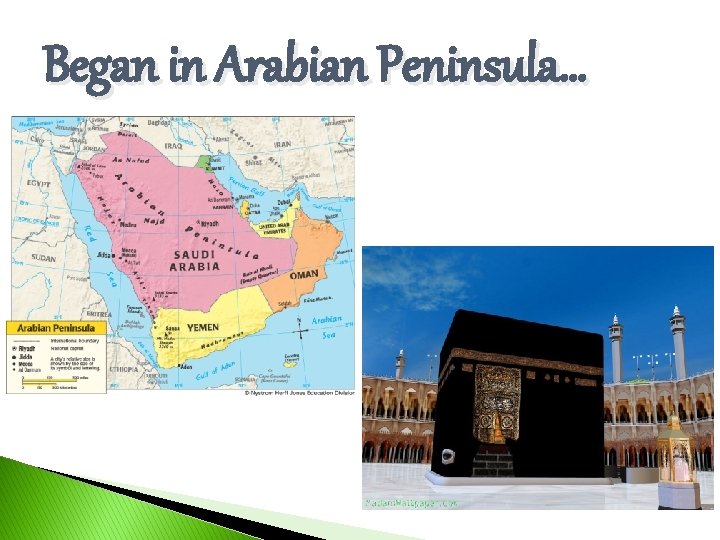 Began in Arabian Peninsula… 