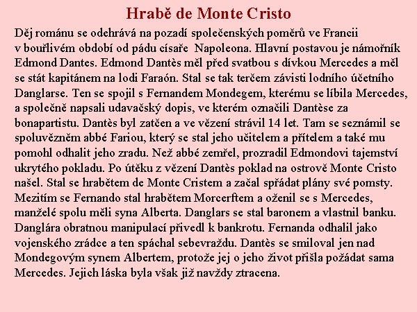 Hrabě de Monte Cristo Děj románu se odehrává na pozadí společenských poměrů ve Francii