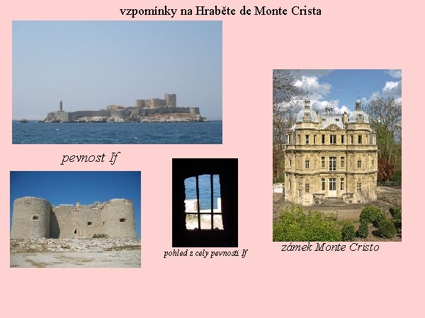 vzpomínky na Hraběte de Monte Crista pevnost If pohled z cely pevnosti If zámek
