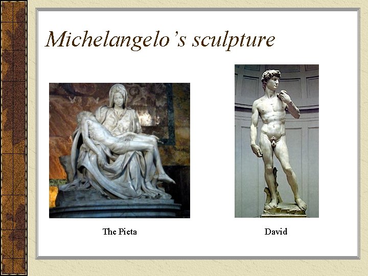 Michelangelo’s sculpture The Pieta David 