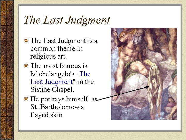 The Last Judgment is a common theme in religious art. The most famous is
