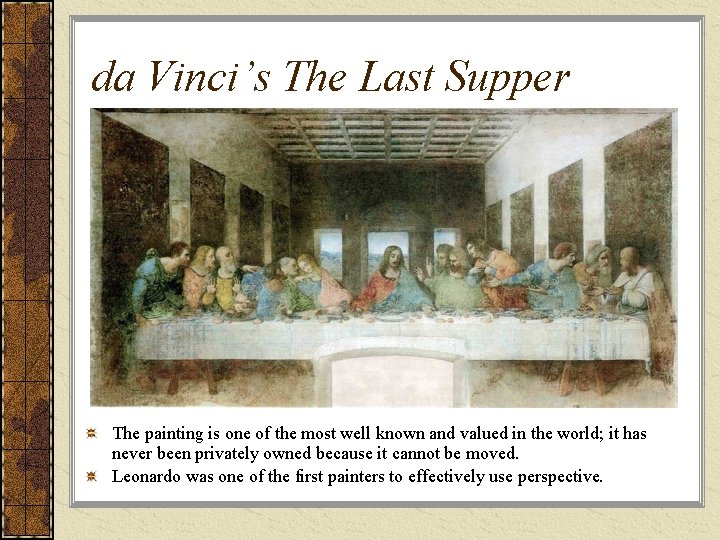 da Vinci’s The Last Supper The painting is one of the most well known
