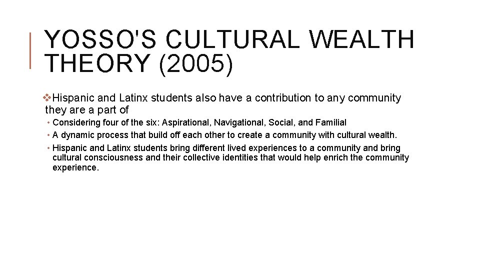 YOSSO'S CULTURAL WEALTH THEORY (2005) v. Hispanic and Latinx students also have a contribution