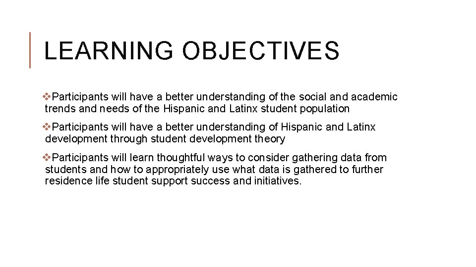 LEARNING OBJECTIVES v. Participants will have a better understanding of the social and academic