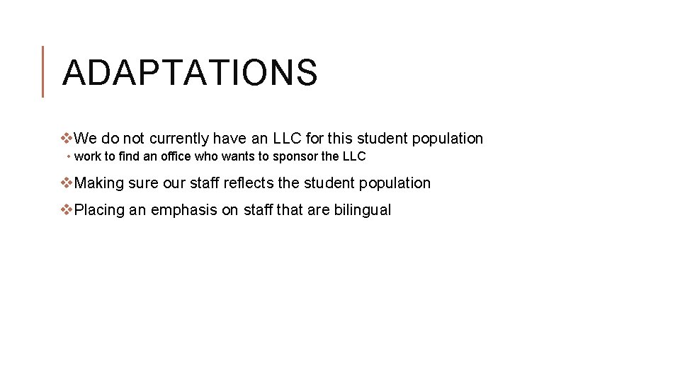 ADAPTATIONS v. We do not currently have an LLC for this student population •