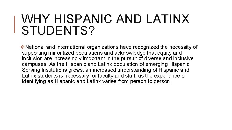 WHY HISPANIC AND LATINX STUDENTS? v. National and international organizations have recognized the necessity