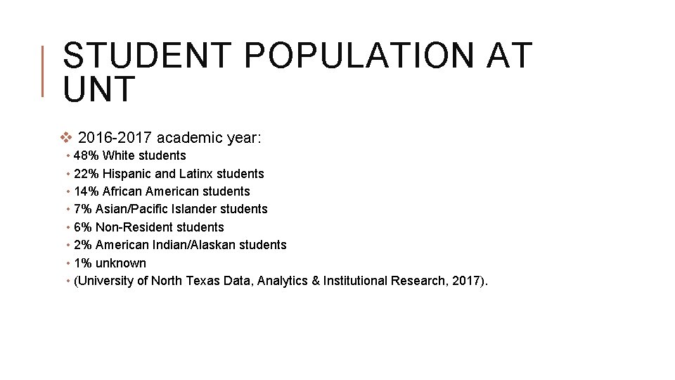 STUDENT POPULATION AT UNT v 2016 -2017 academic year: • 48% White students •