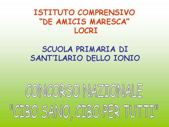 ISTITUTO COMPRENSIVO “DE AMICIS MARESCA” LOCRI SCUOLA PRIMARIA DI SANT’ILARIO DELLO IONIO 