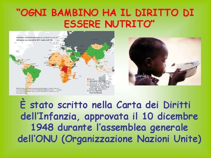 “OGNI BAMBINO HA IL DIRITTO DI ESSERE NUTRITO” È stato scritto nella Carta dei