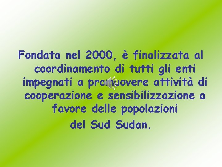 Fondata nel 2000, è finalizzata al coordinamento di tutti gli enti impegnati a promuovere Fondata nel 2000, è finalizzata al coordinamento di tutti gli enti impegnati a promuovere