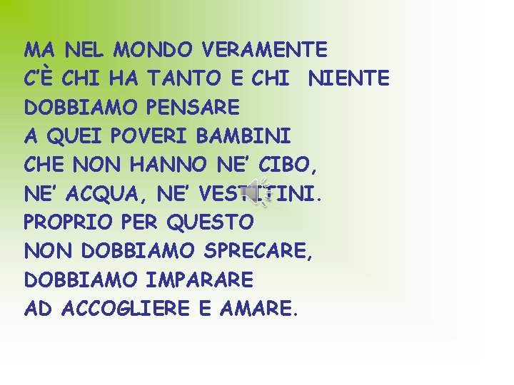 MA NEL MONDO VERAMENTE C’È CHI HA TANTO E CHI NIENTE DOBBIAMO PENSARE A