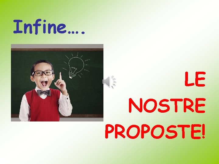 Infine…. LE NOSTRE PROPOSTE! 