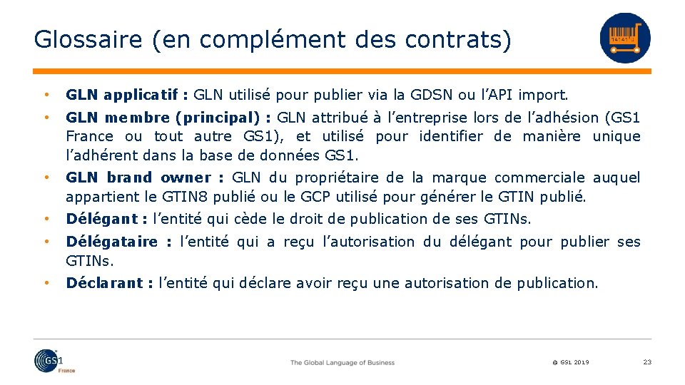Glossaire (en complément des contrats) • GLN applicatif : GLN utilisé pour publier via