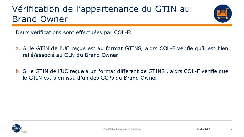 Vérification de l’appartenance du GTIN au Brand Owner Deux vérifications sont effectuées par COL-F: