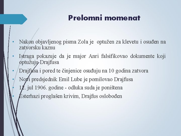 Prelomni momenat • Nakon objavljenog pisma Zola je optužen za klevetu i osuđen na Prelomni momenat • Nakon objavljenog pisma Zola je optužen za klevetu i osuđen na