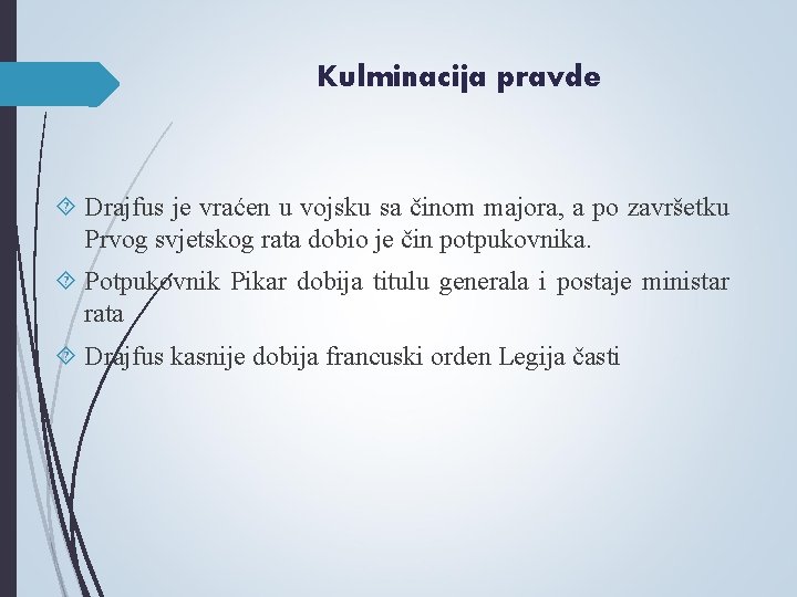 Kulminacija pravde Drajfus je vraćen u vojsku sa činom majora, a po završetku Prvog Kulminacija pravde Drajfus je vraćen u vojsku sa činom majora, a po završetku Prvog