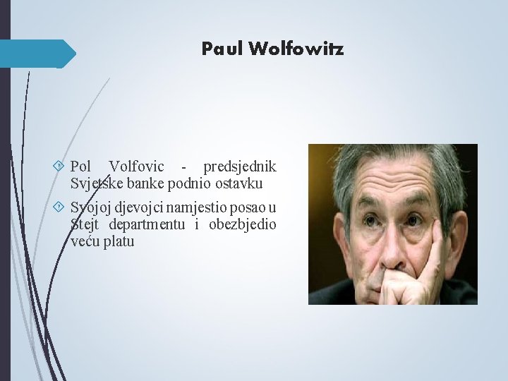 Paul Wolfowitz Pol Volfovic - predsjednik Svjetske banke podnio ostavku Svojoj djevojci namjestio posao Paul Wolfowitz Pol Volfovic - predsjednik Svjetske banke podnio ostavku Svojoj djevojci namjestio posao