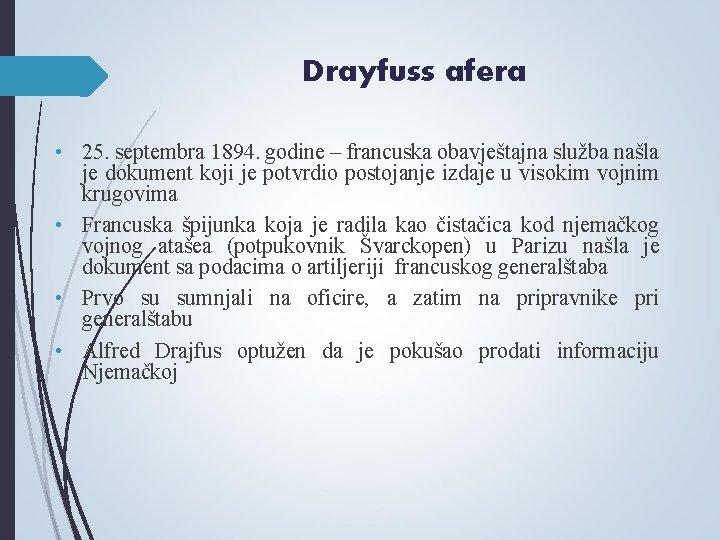 Drayfuss afera • 25. septembra 1894. godine – francuska obavještajna služba našla je dokument Drayfuss afera • 25. septembra 1894. godine – francuska obavještajna služba našla je dokument