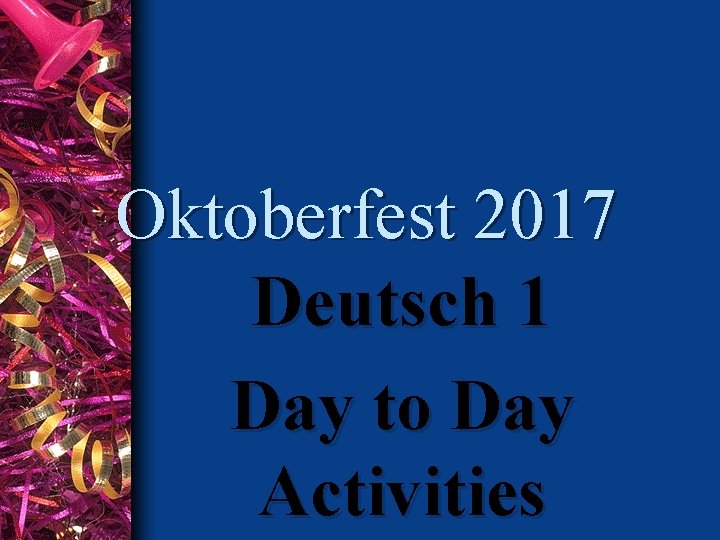 Oktoberfest 2017 Deutsch 1 Day to Day Activities 