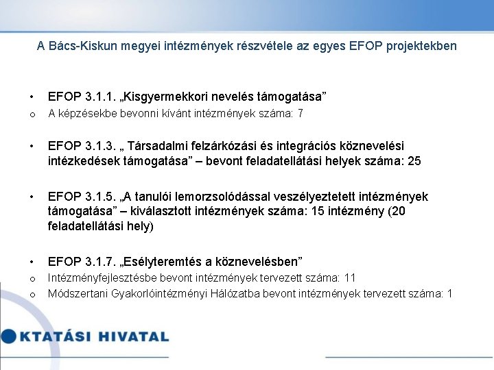 A Bács-Kiskun megyei intézmények részvétele az egyes EFOP projektekben • EFOP 3. 1. 1.
