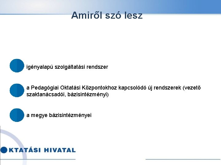 Amiről szó lesz igényalapú szolgáltatási rendszer a Pedagógiai Oktatási Központokhoz kapcsolódó új rendszerek (vezető