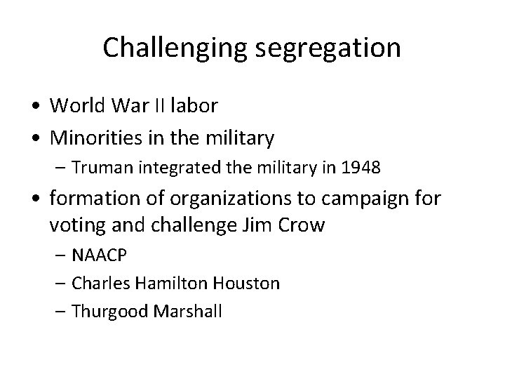 Challenging segregation • World War II labor • Minorities in the military – Truman