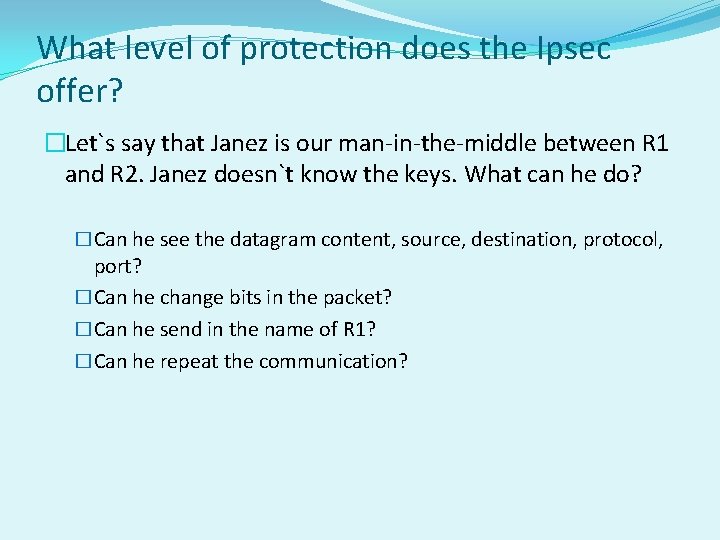 What level of protection does the Ipsec offer? �Let`s say that Janez is our