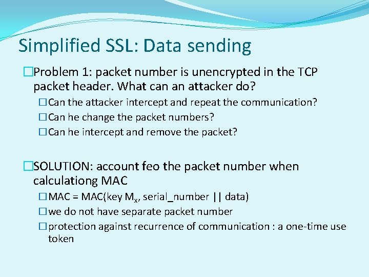 Simplified SSL: Data sending �Problem 1: packet number is unencrypted in the TCP packet