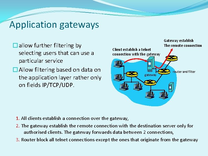 Application gateways �allow further filtering by selecting users that can use a particular service