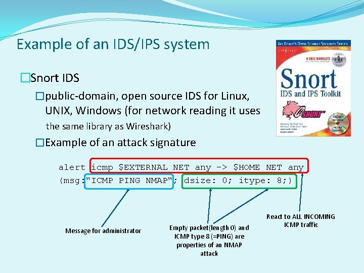 Example of an IDS/IPS system �Snort IDS �public-domain, open source IDS for Linux, UNIX,