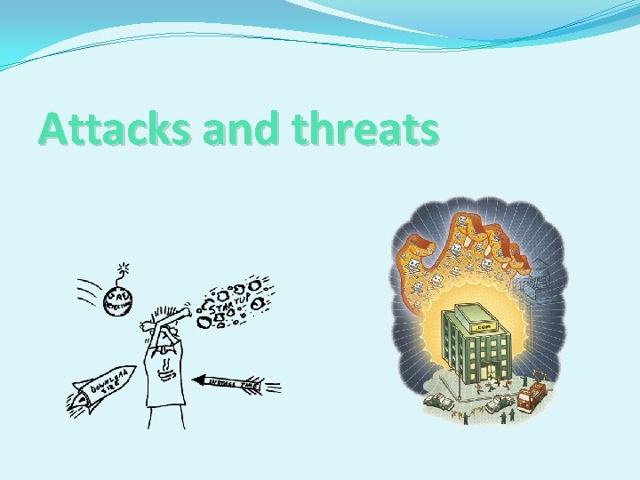 Attacks and threats 