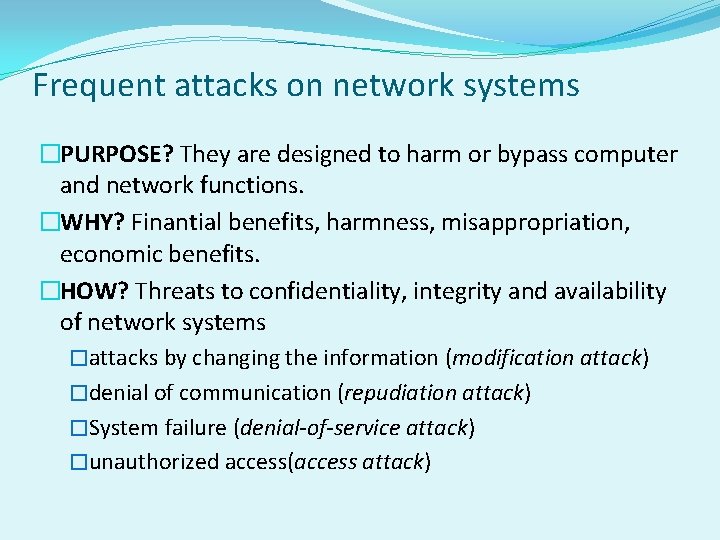 Frequent attacks on network systems �PURPOSE? They are designed to harm or bypass computer