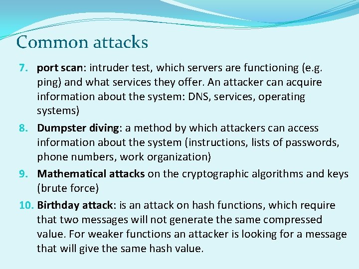 Common attacks 7. port scan: intruder test, which servers are functioning (e. g. ping)