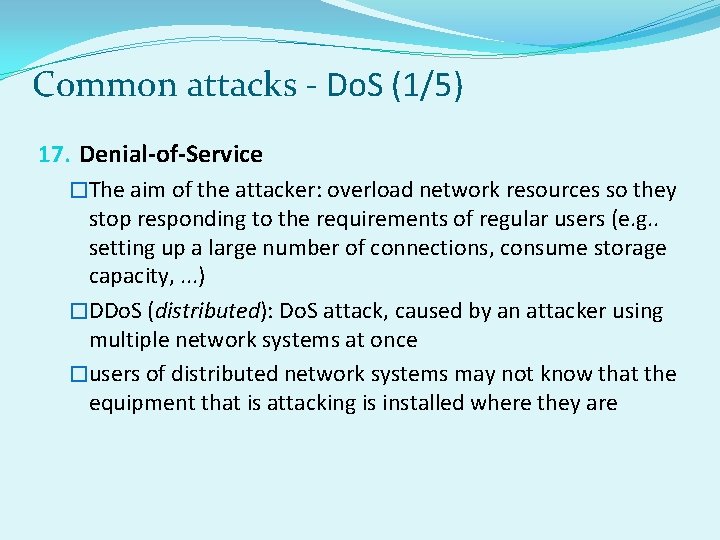 Common attacks - Do. S (1/5) 17. Denial-of-Service �The aim of the attacker: overload