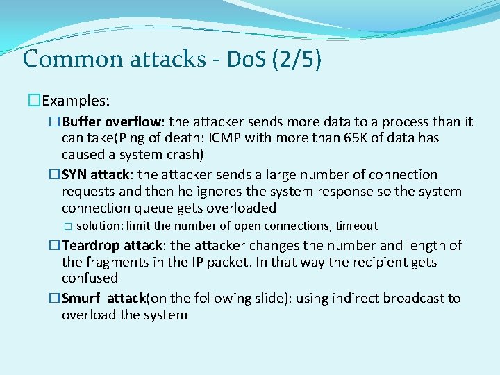 Common attacks - Do. S (2/5) �Examples: �Buffer overflow: the attacker sends more data