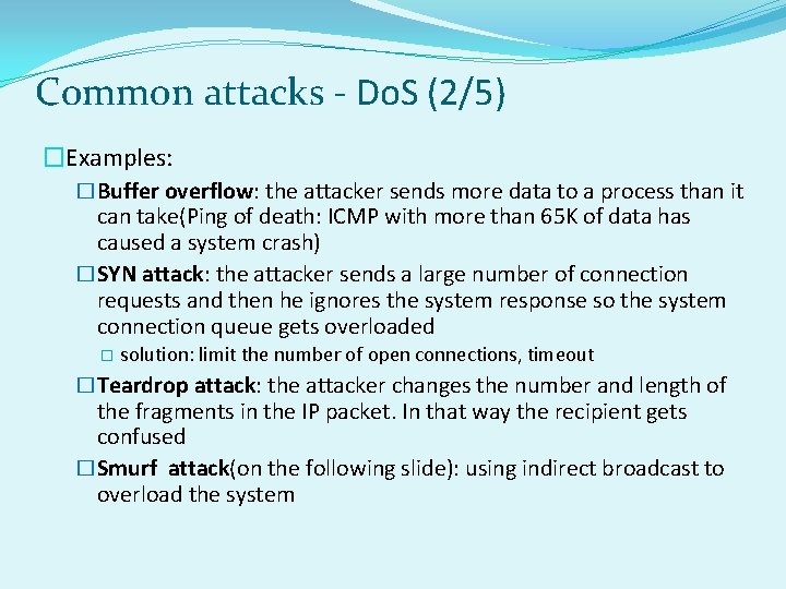 Common attacks - Do. S (2/5) �Examples: �Buffer overflow: the attacker sends more data