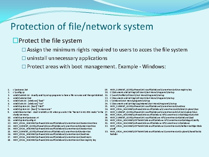 Protection of file/network system �Protect the file system � Assign the minimum rights required