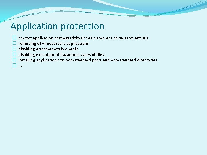 Application protection � � � correct application settings (default values are not always the