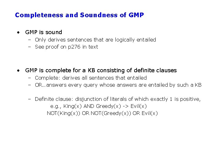 Completeness and Soundness of GMP • GMP is sound – Only derives sentences that