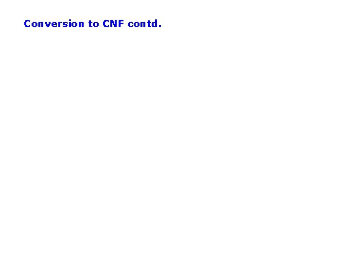Conversion to CNF contd. 