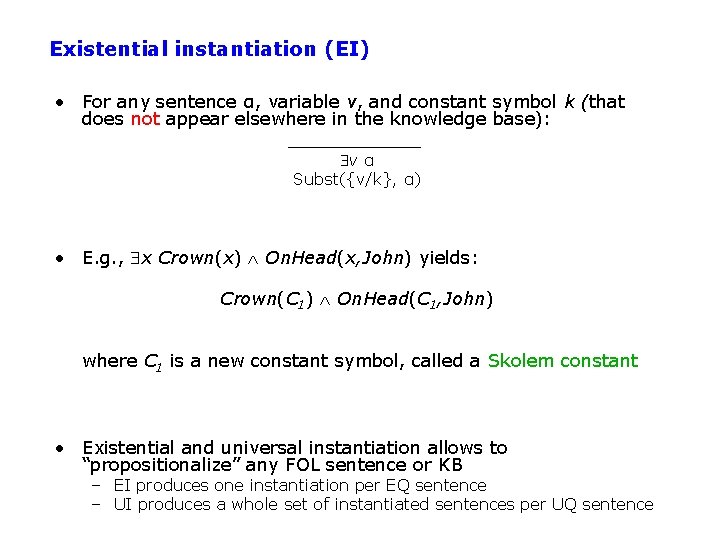 Existential instantiation (EI) • For any sentence α, variable v, and constant symbol k