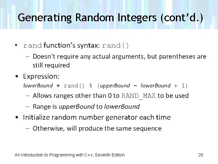 Generating Random Integers (cont’d. ) • rand function’s syntax: rand() – Doesn’t require any