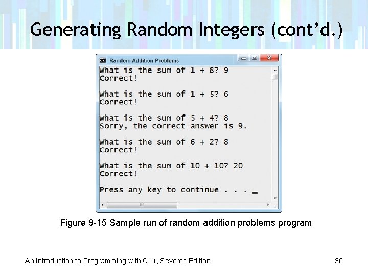 Generating Random Integers (cont’d. ) Figure 9 -15 Sample run of random addition problems