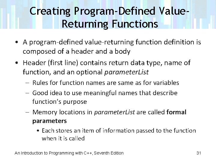 Creating Program-Defined Value. Returning Functions • A program-defined value-returning function definition is composed of