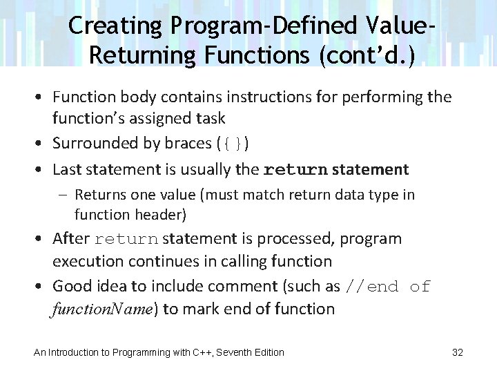 Creating Program-Defined Value. Returning Functions (cont’d. ) • Function body contains instructions for performing