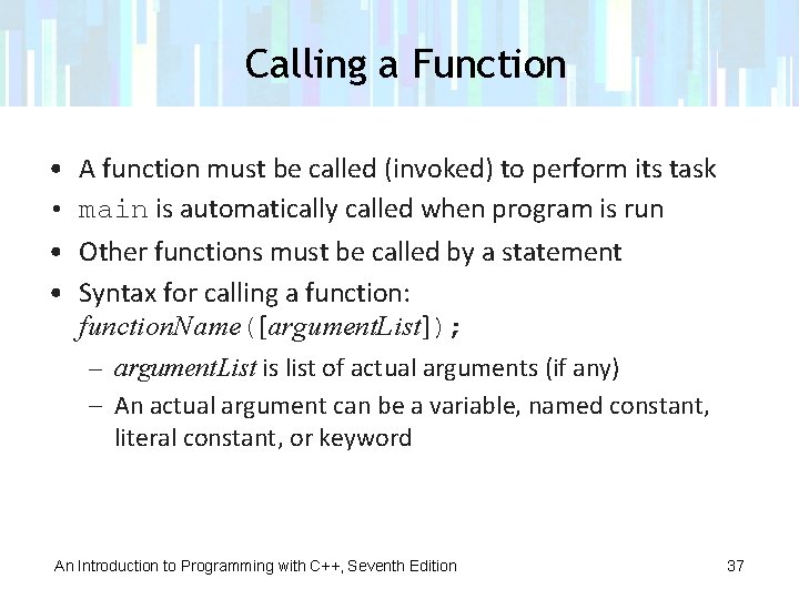 Calling a Function • • A function must be called (invoked) to perform its