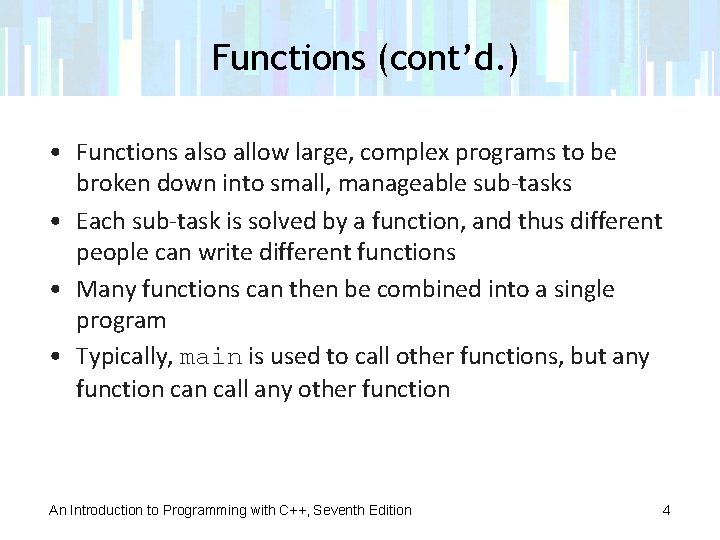 Functions (cont’d. ) • Functions also allow large, complex programs to be broken down