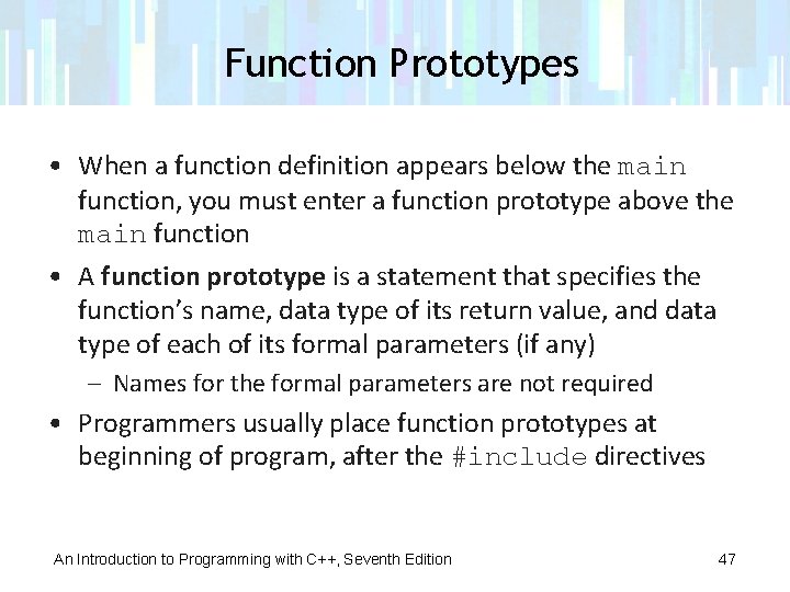 Function Prototypes • When a function definition appears below the main function, you must